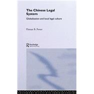 The Chinese Legal System: Globalization and Local Legal Culture
