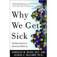 Why We Get Sick The New Science of Darwinian Medicine