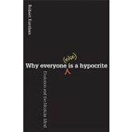 Why Everyone (Else) Is a Hypocrite