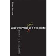 Why Everyone (Else) Is a Hypocrite