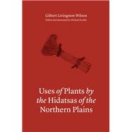 Uses of Plants by the Hidatsas of the Northern Plains