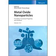 Metal Oxide Nanoparticles, 2 Volume Set Formation, Functional Properties, and Interfaces