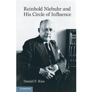 Reinhold Niebuhr and His Circle of Influence