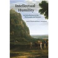 Intellectual Humility An Introduction to the Philosophy and Science