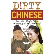Dirty Chinese Everyday Slang from What's Up? to F*ck Off!