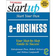 Start Your Own E-Business : Your Step-By-Step Guide to Success