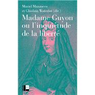 Madame Guyon ou l'inquiétude de la liberté