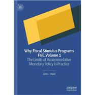 Why Fiscal Stimulus Programs Fail, Volume 1