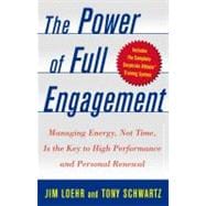 The Power of Full Engagement Managing Energy, Not Time, Is the Key to High Performance and Personal Renewal
