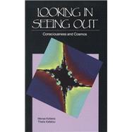 Looking in, Seeing Out : Consciousness and Cosmos