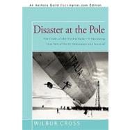 Disaster at the Pole: The Crash of the Airship Italia-a Harrowing True Tale of Arctic Endurance and Survival