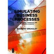 Simulating Business Processes for Descriptive, Predictive, and Prescriptive Analytics