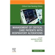Management of Critical Care Patients with Respiratory Alterations, An Issue of Critical Care Nursing Clinics of North America