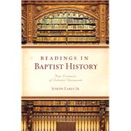 Readings in Baptist History Four Centuries of Selected Documents