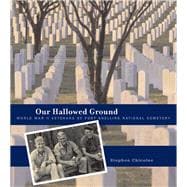 Our Hallowed Ground : World War II Veterans of Fort Snelling National Cemetery