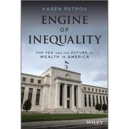 Engine of Inequality The Fed and the Future of Wealth in America