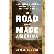 The Road That Made America A Modern Pilgrim's Journey on the Great Wagon Road