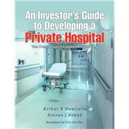 An Investor’S Guide to Developing a Private Hospital