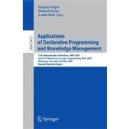 Applications of Declarative Programming and Knowledge Management : 17th International Conference, INAP 2007, and 21st Workshop on Logic Programming, WLP 2007, Würzburg, Germany, October 4-6, 2007, Revised Selected Papers
