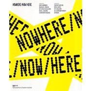 Nowhere/Now/Here: Investigating New Lines of Enquiry in Contemporary Design/ Explorando Nuevas Lineas Investigacion En El Diseno Contemporaneo
