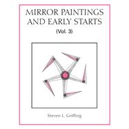 Mirror Paintings and Early Starts (Vol. 3)