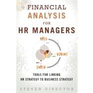Financial Analysis for HR Managers : Tools for Linking HR Strategy to Business Strategy