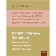Anxiety and Related Disorders Interview Schedule for DSM-5, Child and Parent Version, with Autism Spectrum Addendum (ADIS/ASA)