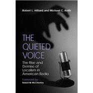 The Quieted Voice: The Rise And Demise Of Localism In American Radio