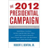 The 2012 Presidential Campaign A Communication Perspective