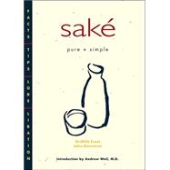 Sake Pure and Simple : Facts, Tips, Lore, Libation,9781880656747