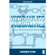 Hydraulics and Pneumatics: A Technician's and Engineer's Guide