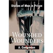 Wounded Wounders : Stories of Men in Prison