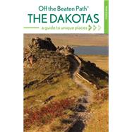 The Dakotas Off the Beaten Path® A Guide to Unique Places