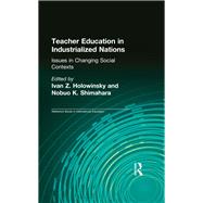 Teacher Education in Industrialized Nations: Issues in Changing Social Contexts