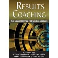 Results Coaching : The New Essential for School Leaders