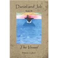 Daniel and Job, Book III The Vessel