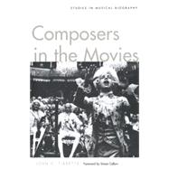 Composers in the Movies : Studies in Musical Biography