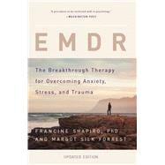 EMDR The Breakthrough Therapy for Overcoming Anxiety, Stress, and Trauma,9780465096749