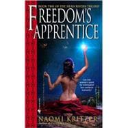 Freedom's Apprentice Book Two of the Dead Rivers Trilogy