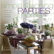 Simple Stunning Parties at Home Recipes, Ideas, and Inspirations for Creative Entertaining