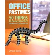 Office Pastimes 50 Things to Do In an Office That Won't Get You a Pink Slip