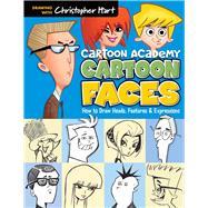 Cartoon Faces How to Draw Heads, Features & Expressions