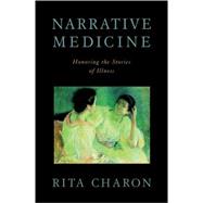 Narrative Medicine Honoring the Stories of Illness
