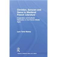 Christian, Saracen and Genre in Medieval French Literature: Imagination and Cultural Interaction in the French Middle Ages