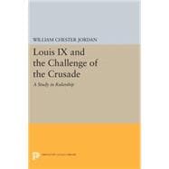 Louis IX and the Challenge of the Crusade