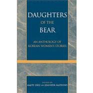 Daughters of the Bear An Anthology of Korean Women's Stories