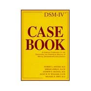 DSM-IV Casebook : A Learning Companion to the Diagnostic and Statistical Manual of Mental Disorders