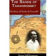 The Sands of Tamanrasset; The Story of Charles de Foucauld
