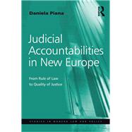 Judicial Accountabilities in New Europe: From Rule of Law to Quality of Justice