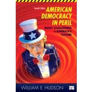 American Democracy in Peril: Eight Challenges to America's Future, 7th Edition
